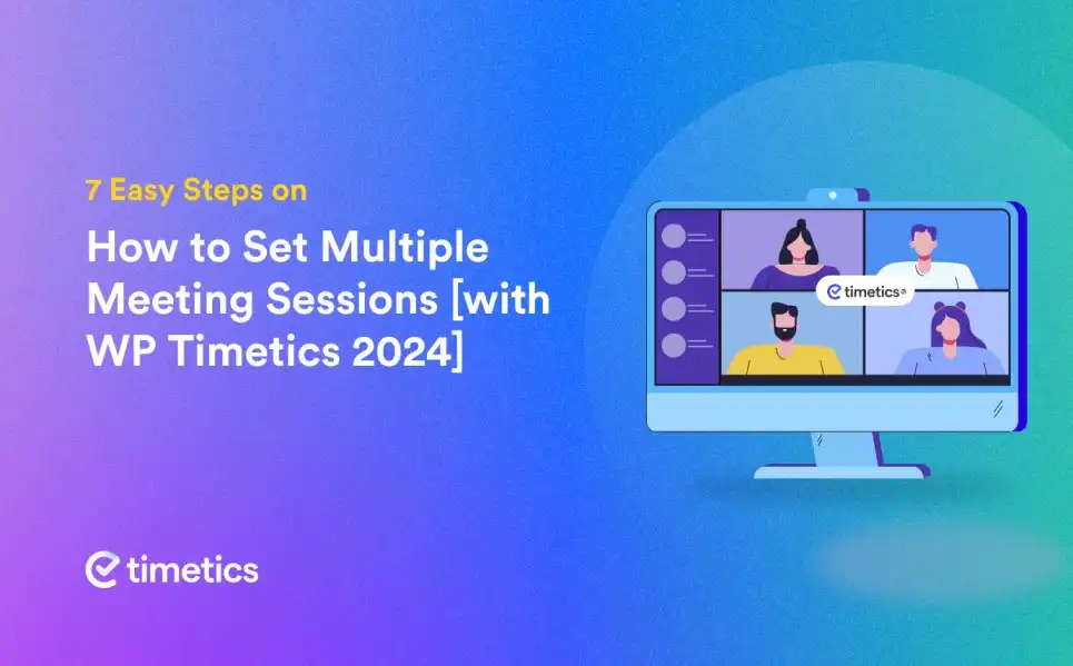 Easy Steps on How to Set Multiple Meeting Sessions with WP Timetics