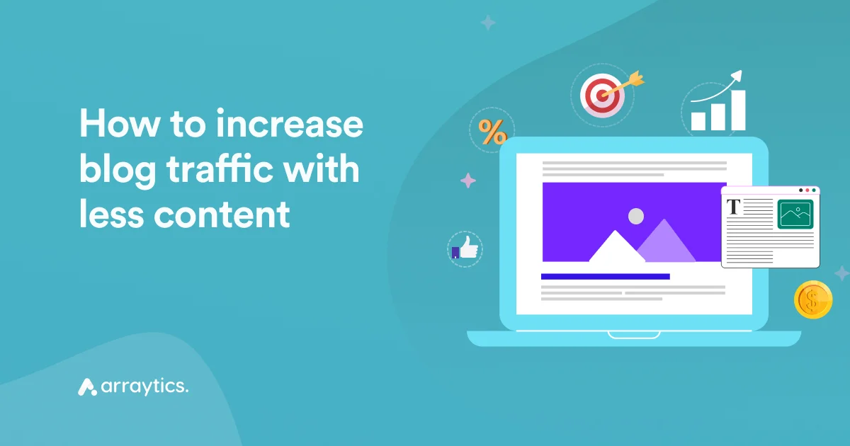 how to increase blog traffic with less content