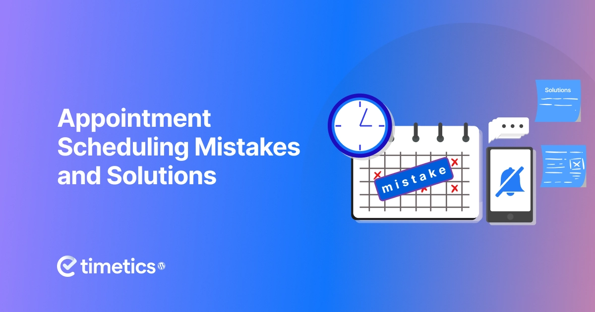 Common Appointment Scheduling Mistakes & How to Avoid Them(With WP Timetics)